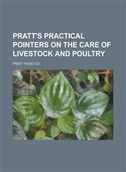 Pratt's Practical Pointers on the Care of Livestock and Poultry,1153678799,9781153678797
