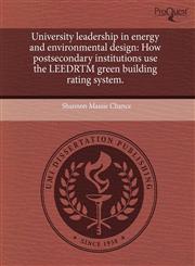 University leadership in energy and environmental design How postsecondary institutions use the LEEDRTM green building rating system.,1243775149,9781243775146