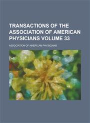 Transactions of the Association of American Physicians Volume 33,1236903277,9781236903273