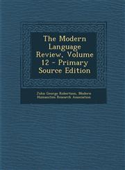 Modern Language Review, Volume 12,1289561079,9781289561079
