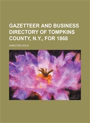 Gazetteer and business directory of Tompkins county, N.Y., for 1868,1152152661,9781152152663
