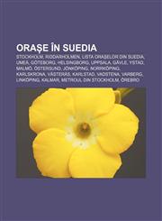 Orașe în Suedia Stockholm, Riddarholmen, Lista orașelor din Suedia, Umeå, Göteborg, Helsingborg, Uppsala, Gävle, Ystad, Malmö, Östersund,1232314579,9781232314578
