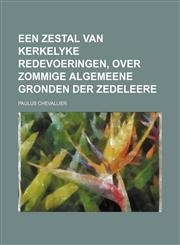 Een zestal van Kerkelyke Redevoeringen, over zommige algemeene gronden der Zedeleere,1130746526,9781130746525