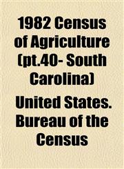 1982 Census of Agriculture (pt.40- South Carolina),1153325624,9781153325622