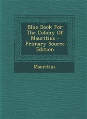 Blue Book For The Colony Of Mauritius - Primary Source Edition,1293060577,9781293060575