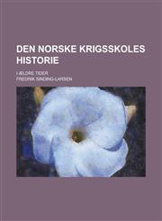Den Norske Krigsskoles Historie; I Aeldre Tider,1153489791,9781153489799