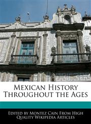Mexican History Throughout the Ages,1241882819,9781241882815