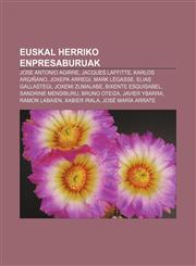 Euskal Herriko enpresaburuak Jose Antonio Agirre, Jacques Laffitte, Karlos Argiñano, Joxepa Arregi, Mark Légasse, Elias Gallastegi,1233050524,9781233050529