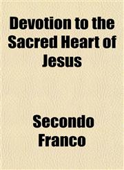 Devotion to the Sacred Heart of Jesus,1154681815,9781154681819