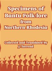 Specimens of Bantu Folk-lore from Northern Rhodesia,1410212653,9781410212658