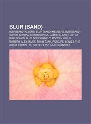 Blur (band) Blur (band) albums, Blur (band) members, Blur (band) songs, Graham Coxon songs, Damon Albarn, List of Blur songs, Blur discography,1156725852,9781156725856