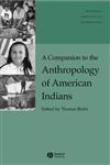 A Companion to the Anthropology of American Indians,0631226869,9780631226864