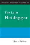 Routledge Philosophy Guidebook to the Later Heidegger,0415201977,9780415201971