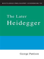 Routledge Philosophy Guidebook to the Later Heidegger,0415201977,9780415201971