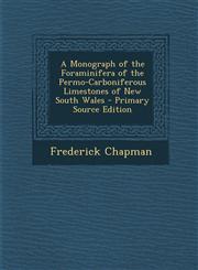 Monograph of the Foraminifera of the Permo-Carboniferous Limestones of New South Wales,1289523312,9781289523312