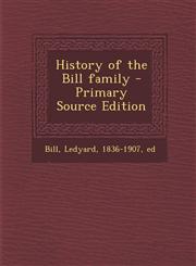 History of the Bill family - Primary Source Edition,1293415499,9781293415498