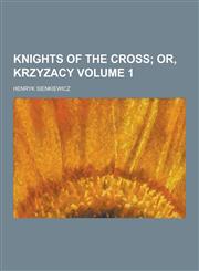Knights of the Cross Volume 1,1230470727,9781230470726