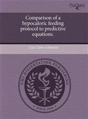 Comparison of a hypocaloric feeding protocol to predictive equations.,1243469064,9781243469069