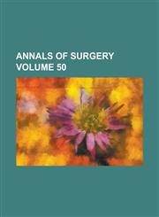 Annals of Surgery Volume 50,1234073072,9781234073077