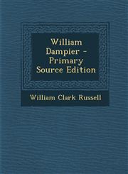 William Dampier - Primary Source Edition,128738787X,9781287387879