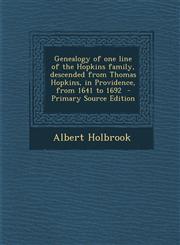 Genealogy of One Line of the Hopkins Family, Descended from Thomas Hopkins, in Providence, from 1641 to 1692 - Primary Source Edition,1293713015,9781293713013
