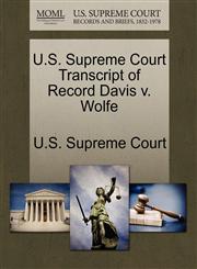 U.S. Supreme Court Transcript of Record Davis v. Wolfe,1270165437,9781270165439