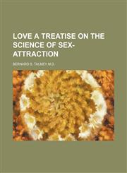 Love a Treatise on the Science of Sex-Attraction,1150803150,9781150803154