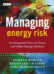 Managing Energy Risk An Integrated View on Power and Other Energy Markets,0470029625,9780470029626