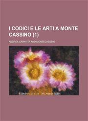 I Codici E Le Arti a Monte Cassino Volume 1,1234422875,9781234422875