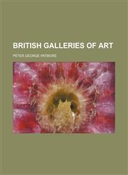 British Galleries of Art,115099455X,9781150994555