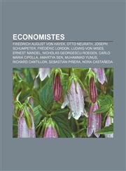Economistes Friedrich August von Hayek, Otto Neurath, Joseph Schumpeter, Frédéric Lordon, Ludwig von Mises, Ernest Mandel,123271576X,9781232715764