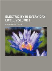 Electricity in every-day life  Volume 2,123166214X,9781231662144