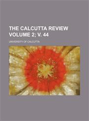 Calcutta Review Volume 2; V. 44,1153893878,9781153893879