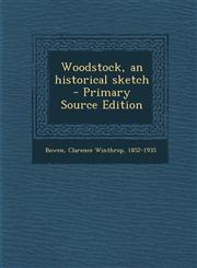 Woodstock, an Historical Sketch - Primary Source Edition,1287798373,9781287798378