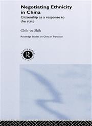 Negotiating Ethnicity in China Citizenship as a Response to the State,0415283728,9780415283724