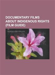 Documentary Films about Indigenous Rights (Film Guide) Amazonia for Sale, a Place Called Chiapas, Black Chicks Talking, Bougainville - Our Island Our,1230651632,9781230651637