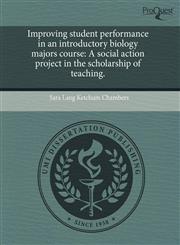 Improving student performance in an introductory biology majors course A social action project in the scholarship of teaching.,1243533668,9781243533661