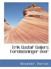 Erik Gustaf Geijers Forelæsninger over,1103106449,9781103106448