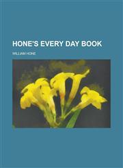 Hone's Every day book,1230103872,9781230103877
