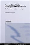 Ford and the Global Strategies of Multinationals The North American Auto Industry,0415205794,9780415205795