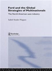 Ford and the Global Strategies of Multinationals The North American Auto Industry,0415205794,9780415205795