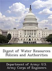 Digest of Water Resources Policies and Authorities,1288780222,9781288780228