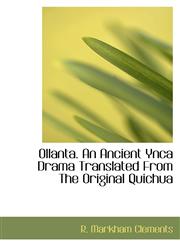 Ollanta. An Ancient Ynca Drama Translated From The Original Quichua,1110700784,9781110700783