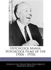 Hitchcock Mania Hitchcock Films of the 1950s - 1970s,1240897731,9781240897735