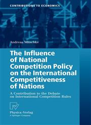 The Influence of National Competition Policy on the International Competitiveness of Nations A Contribution to the Debate on International Competition Rules,3790820350,9783790820355