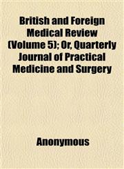 British and Foreign Medical Review (Volume 5); Or, Quarterly Journal of Practical Medicine and Surgery,1152629824,9781152629820