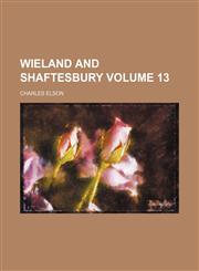 Wieland and Shaftesbury Volume 13,1154888495,9781154888492