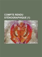 Compte Rendu Stenographique (1),115467097X,9781154670974