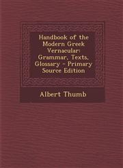 Handbook of the Modern Greek Vernacular Grammar, Texts, Glossary - Primary Source Edition,1295683008,9781295683000