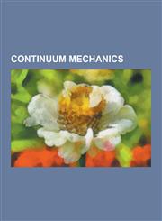 Continuum Mechanics Density, Navier-Stokes Equations, Momentum, Rheology, Fluid, Non-Newtonian Fluid, Laminar Flow, Surface Tension, Ducti,1230637788,9781230637785
